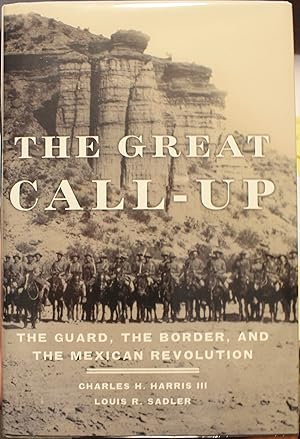 Immagine del venditore per The Great Call-Up The Guard, the Border, and the Mexican Revolution venduto da Old West Books  (ABAA)