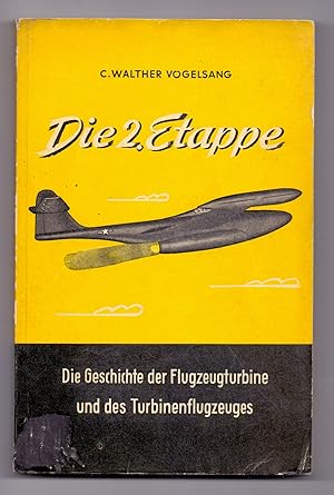 Seller image for Die 2. [zweite] Etappe. Die Geschichte der Flugzeugturbine und des Turbinenflugzeuges. for sale by Kunze, Gernot, Versandantiquariat