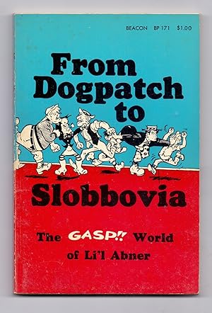 Seller image for From Dogpatch to Slobbovia. The "Gasp!!" world of Li`l Abner as seen by David Manning White with certain illuminating remarks by Al Capp. for sale by Kunze, Gernot, Versandantiquariat