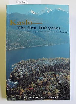 Kaslo - The First 100 Years | The Oldest Incorporated Municipality in the Kootenays