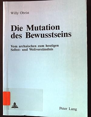 Bild des Verkufers fr Die Mutation des Bewusstseins : vom archaischen zum heutigen Selbst- und Weltverstndnis. zum Verkauf von books4less (Versandantiquariat Petra Gros GmbH & Co. KG)