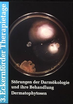 Störungen der Darmökologie und ihre Behandlung Dermatophytosen. 3. Eckernförder Therapietage : 09.