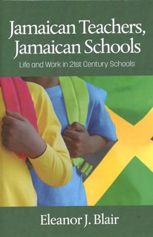 Seller image for Jamaican Teachers, Jamaican Schools : Life and Work in 21st Century Schools for sale by GreatBookPrices
