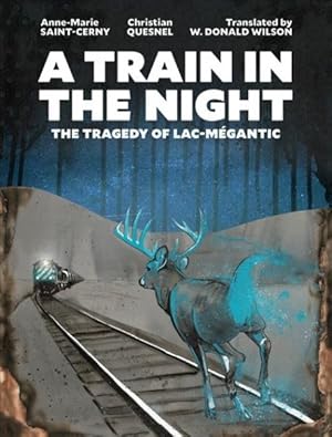 Bild des Verkufers fr Train in the Night : The Tragedy of Lac-mgantic zum Verkauf von GreatBookPrices