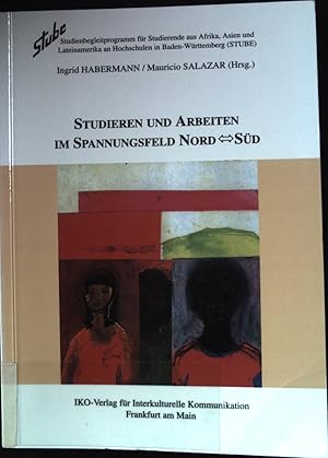 Studieren und Arbeiten im Spannungsfeld Nord - Süd : Studienbegleitprogramm für Studierende aus A...