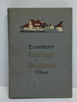 Lehrbuch des Hochbaues. Zweiter Band: Gebäudelehre, Bauformenlehre, die Entwicklung des deutschen...