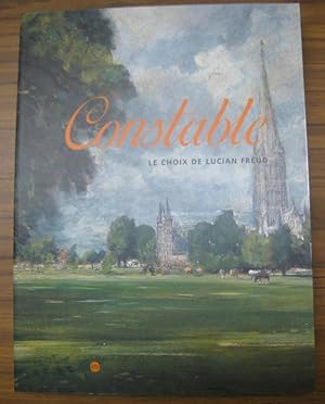 Imagen del vendedor de Constable. Le choix de Lucian Freud. - Catalogue, publie a l' occasion de l' exposition aux Galeries Nationales du Grand Palais, Paris, 2002 - 2003. a la venta por Antiquariat Carl Wegner