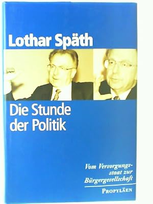 Bild des Verkufers fr Die Stunde der Politik : vom Versorgungsstaat zur Brgergesellschaft ; ein Gesprch mit David Seeber. Lothar Spth zum Verkauf von mediafritze