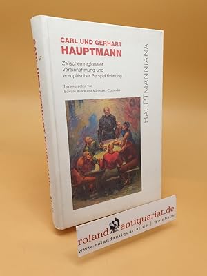 Bild des Verkufers fr Carl und Gerhart Hauptmann ; zwischen regionaler Vereinnahmung und europischer Perspektivierung zum Verkauf von Roland Antiquariat UG haftungsbeschrnkt