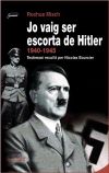 Seller image for Jo vaig ser escorta de Hitler, 1940-1945: Testimoni recollit per Nicolas Bourcier for sale by AG Library