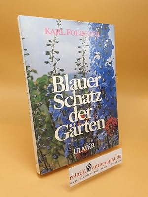 Blauer Schatz der Gärten ; Freundschaft mit dem blauen Flor vom Vorfrühling bis zum Herbst