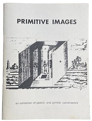 Seller image for Primitive Images An Exhibition of Plastic and Pinhole Camerawork for sale by Crow Hop Rare Books