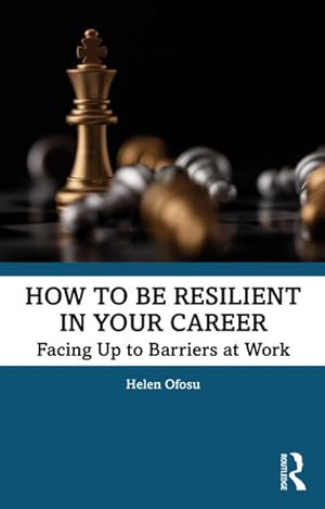 Bild des Verkufers fr How to be Resilient in Your Career : Facing Up to Barriers at Work zum Verkauf von AHA-BUCH GmbH