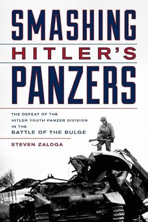 Seller image for Smashing Hitler's Panzers: The Defeat of the Hitler Youth Panzer Division in the Battle of the Bulge by Zaloga, Steven J. [Paperback ] for sale by booksXpress
