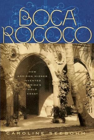 Bild des Verkufers fr Boca Rococo: How Addison Mizner Invented Florida's Gold Coast [Soft Cover ] zum Verkauf von booksXpress