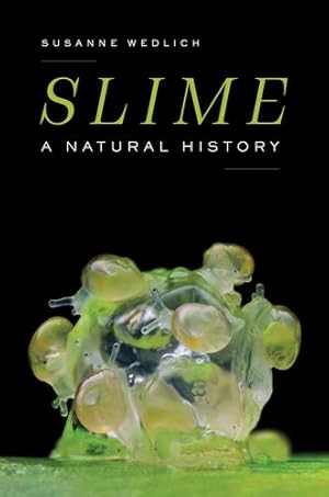 Immagine del venditore per Slime: A Natural History by Wedlich, Susanne [Hardcover ] venduto da booksXpress