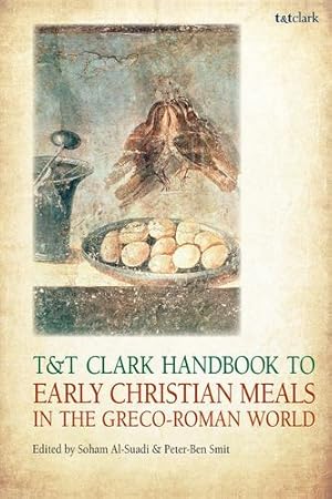 Image du vendeur pour T&T Clark Handbook to Early Christian Meals in the Greco-Roman World (T&T Clark Handbooks) [Hardcover ] mis en vente par booksXpress