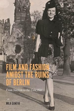 Image du vendeur pour Film and Fashion amidst the Ruins of Berlin: From Nazism to the Cold War (Screen Cultures: German Film and the Visual, 18) by Ganeva, Mila [Paperback ] mis en vente par booksXpress