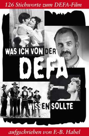 Seller image for Was ich von der DEFA wissen sollte 163 Stichworte zum DEFA-Film for sale by Berliner Bchertisch eG