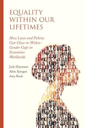 Seller image for Equality within Our Lifetimes: How Laws and Policies Can Closeâ  or Widenâ  Gender Gaps in Economies Worldwide by Heymann, Jody, Sprague, Aleta, Raub, Amy [Paperback ] for sale by booksXpress