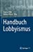 Seller image for Handbuch Lobbyismus (German Edition) [Hardcover ] for sale by booksXpress