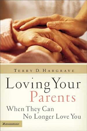 Image du vendeur pour Loving Your Parents When They Can No Longer Love You by Hargrave, Terry [Paperback ] mis en vente par booksXpress