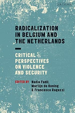 Seller image for Radicalization in Belgium and the Netherlands: Critical Perspectives on Violence and Security (Library of European Studies) [Hardcover ] for sale by booksXpress
