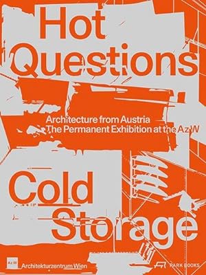 Bild des Verkufers fr Hot Questions - Cold Storage : Architecture from Austria. The Permanent Exhibition at the Az W zum Verkauf von AHA-BUCH GmbH