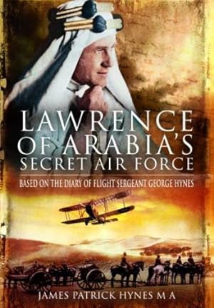 Seller image for Lawrence of Arabia's Secret Air Force: Based on the Diary of Flight Sergeant George Hynes by Hynes MA, James Patrick [Paperback ] for sale by booksXpress
