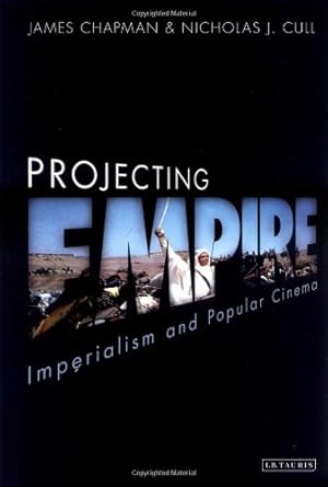 Image du vendeur pour Projecting Empire: Imperialism and Popular Cinema (Cinema and Society) [Soft Cover ] mis en vente par booksXpress