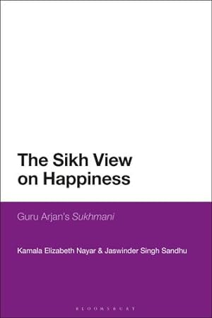Immagine del venditore per The Sikh View on Happiness: Guru Arjanâs Sukhmani by Nayar, Kamala Elizabeth, Sandhu, Jaswinder Singh [Hardcover ] venduto da booksXpress