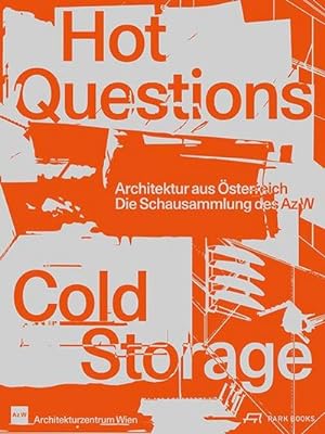 Bild des Verkufers fr Hot Questions - Cold Storage : Architektur aus sterreich. Die Schausammlung des Az W zum Verkauf von AHA-BUCH GmbH
