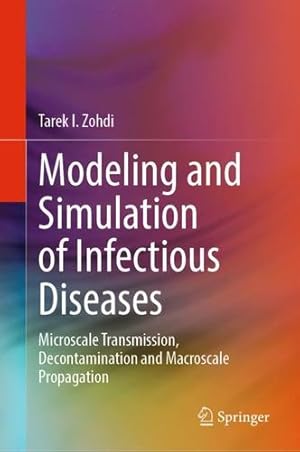 Seller image for Modeling and Simulation of Infectious Diseases: Microscale Transmission, Decontamination and Macroscale Propagation by Zohdi, Tarek I. [Hardcover ] for sale by booksXpress