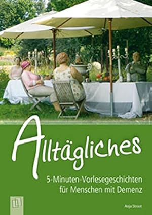 Alltägliches. 5-Minuten-Vorlesegeschichten für Menschen mit Demenz