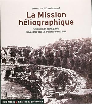 Bild des Verkufers fr La Mission Heliographique. Cinq phototgraphes parcourent la France en 1851. zum Verkauf von nika-books, art & crafts GbR