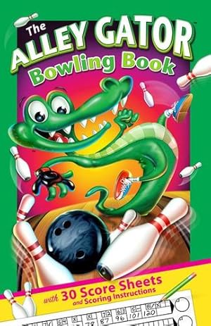 Imagen del vendedor de The Alley Gator Bowling Book: With 30 Score Sheets and Scoring Instructions (Diner Mighty Sports Books For Kids) by Lacey, Joe, Diner Mighty Graphics [Paperback ] a la venta por booksXpress