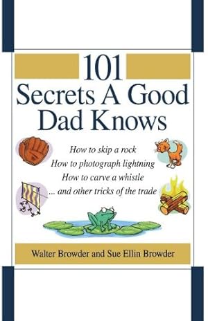 Seller image for 101 Secrets a Good Dad Knows by Browder, Walter, Browder, Sue Ellin [Paperback ] for sale by booksXpress