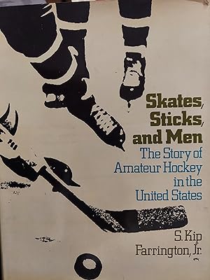 Skates, Sticks, and Men : The Story of Amateur Hockey in the United States
