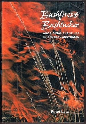 Bushfires and Bushtucker: Aboriginal Plant Use in Central Australia