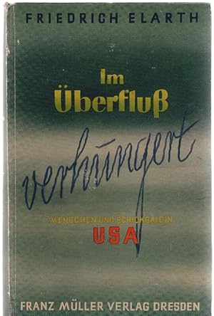 Bild des Verkufers fr Im berfluss verhungert : Menschen u. Schicksale in USA. Friedrich Elarth zum Verkauf von Schrmann und Kiewning GbR