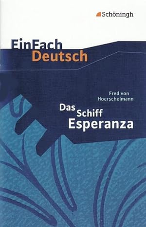Imagen del vendedor de EinFach Deutsch Textausgaben: Fred von Hoerschelmann: Das Schiff Esperanza - Hrspiel: Klassen 8 - 10 : Klasse 8 - 10 a la venta por AHA-BUCH