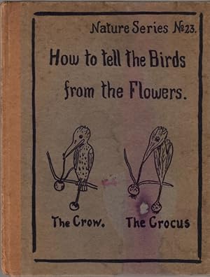 Seller image for How to Tell the Birds from the Flowers: A Manual of Flornithology for Beginners; Nature Series No. 23 for sale by Clausen Books, RMABA