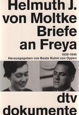 Bild des Verkufers fr Briefe an Freya : 1939 - 1945. Helmuth James von Moltke. Hrsg. von Beate Ruhm von Oppen / dtv ; 2970 : dtv-Dokumente zum Verkauf von Schrmann und Kiewning GbR