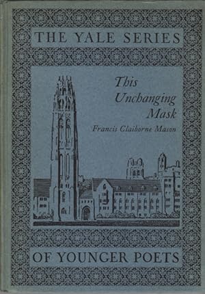 The Unchanging Mask (The Yale Series of Younger Poets)