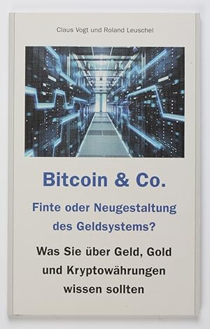 Bitcoin & Co. - Finte oder Neugestaltung des Geldsystems?: Was Sie über Geld, Gold und Kryptowähr...