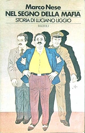 Seller image for Nel segno della mafia. Storia di Luciano Liggio for sale by Librodifaccia