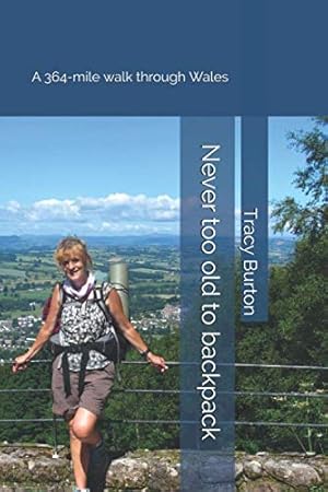 Seller image for Never too old to backpack: A 364-mile walk through Wales for sale by WeBuyBooks