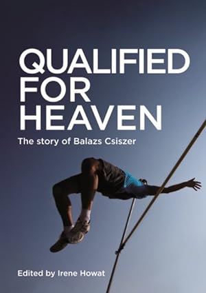 Imagen del vendedor de Qualified for Heaven : The Story of Balazs Csiszer a la venta por GreatBookPrices