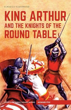 Seller image for King Arthur and the Knights of the Round Table (Classics Illustrated) by Pyle, Howard [Hardcover ] for sale by booksXpress