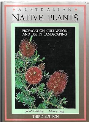 Bild des Verkufers fr Australian Native Plants : A Manual for their Propagation, Cultivation and Use in Landscaping. Photographs and Illustrations by Murray Fagg. zum Verkauf von City Basement Books